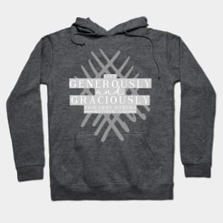 Live Generously and Graciously - Grey Hoodie